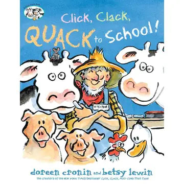 Click, Clack, Quack To School! By Doreen Cronin