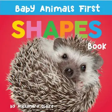 Baby Animals First Shapes Book By Alexandra Claire