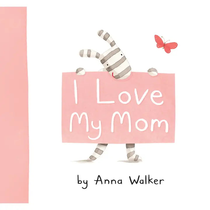 I Love My Mom By Anna Walker